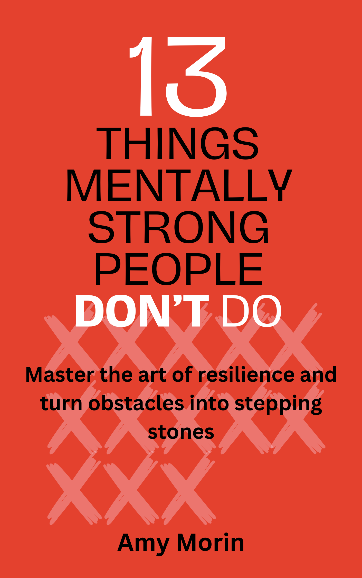 13 Things Mentally Strong People Don't Do